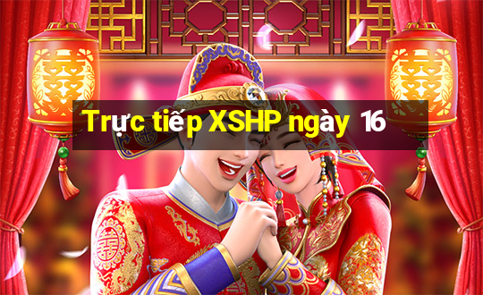 Trực tiếp XSHP ngày 16