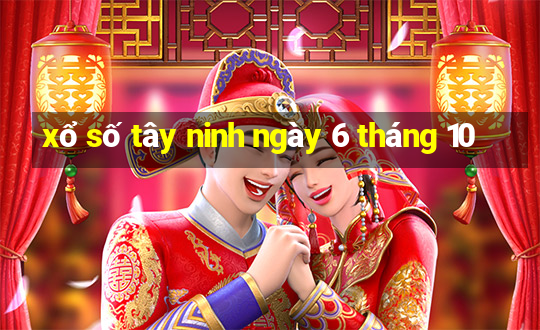 xổ số tây ninh ngày 6 tháng 10