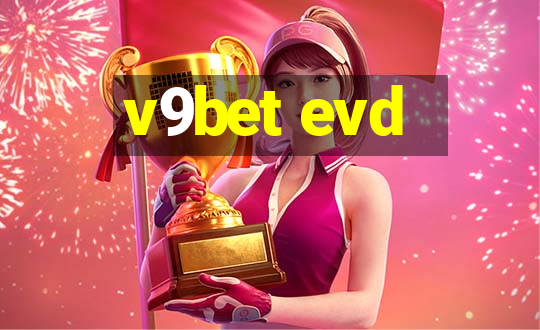 v9bet evd