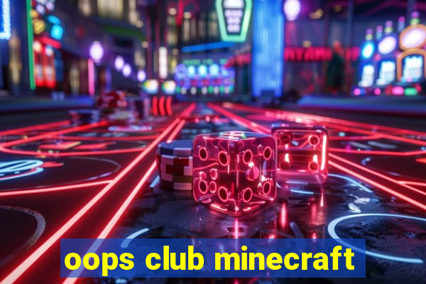 oops club minecraft