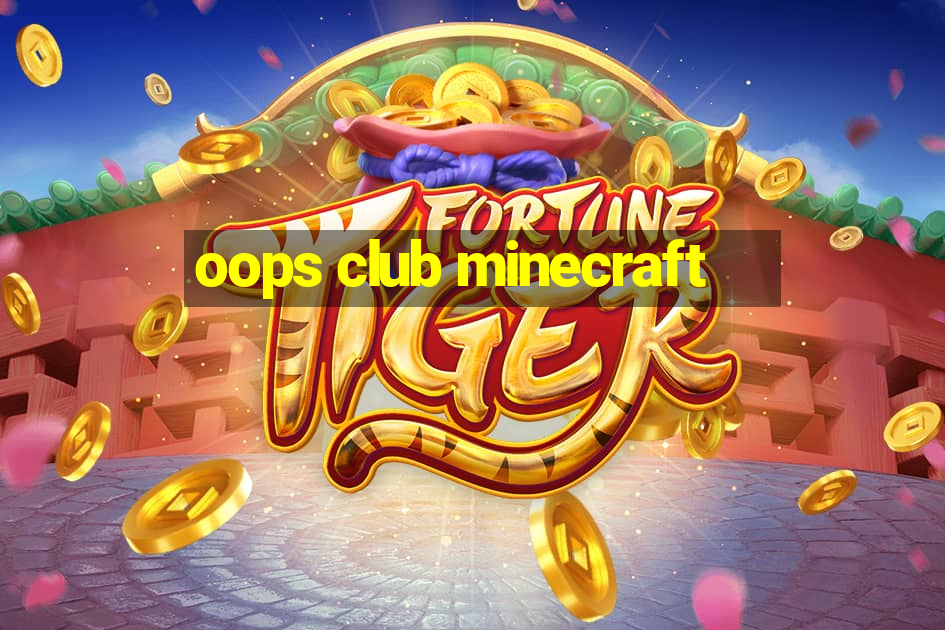 oops club minecraft