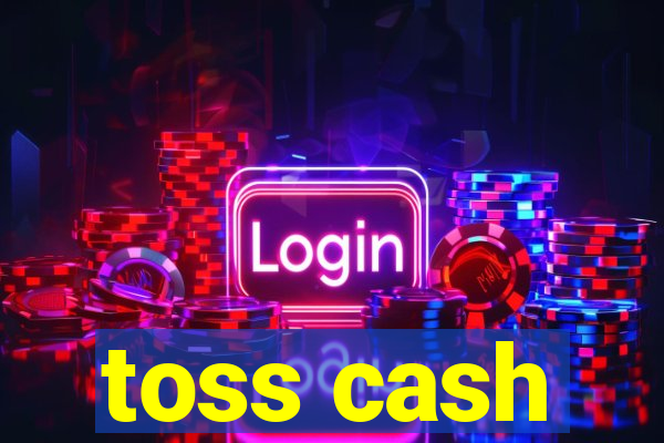 toss cash