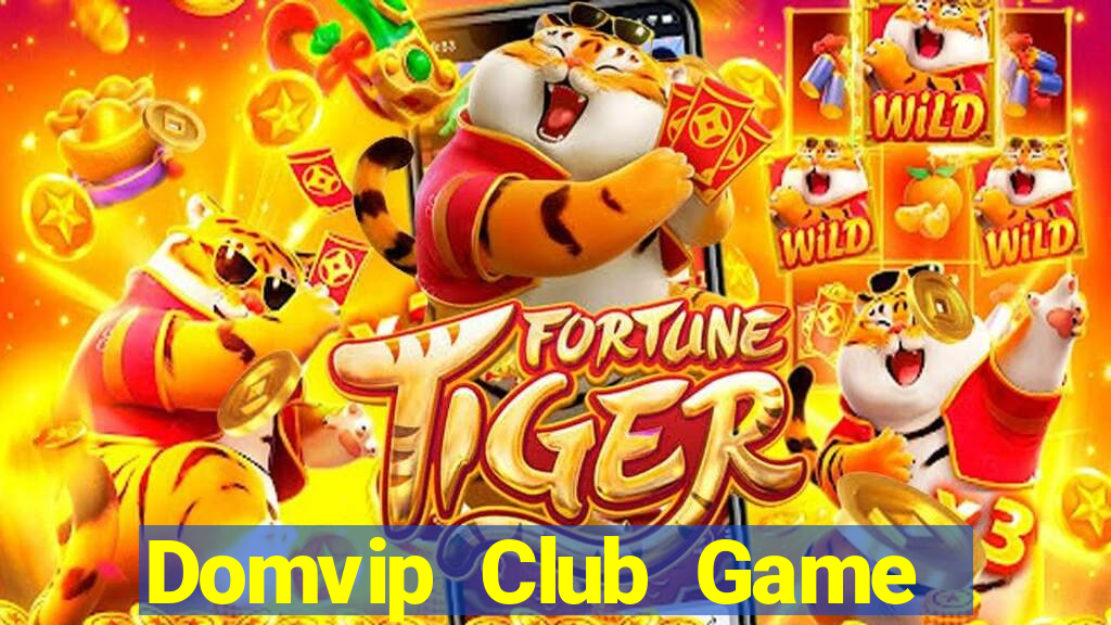 Domvip Club Game Bài Uy Tín Nhất 2022