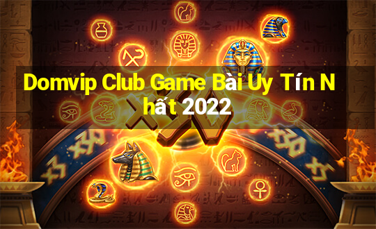 Domvip Club Game Bài Uy Tín Nhất 2022