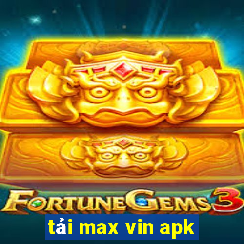 tải max vin apk