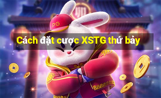 Cách đặt cược XSTG thứ bảy