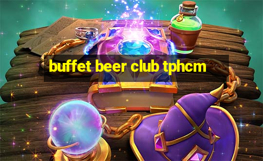 buffet beer club tphcm