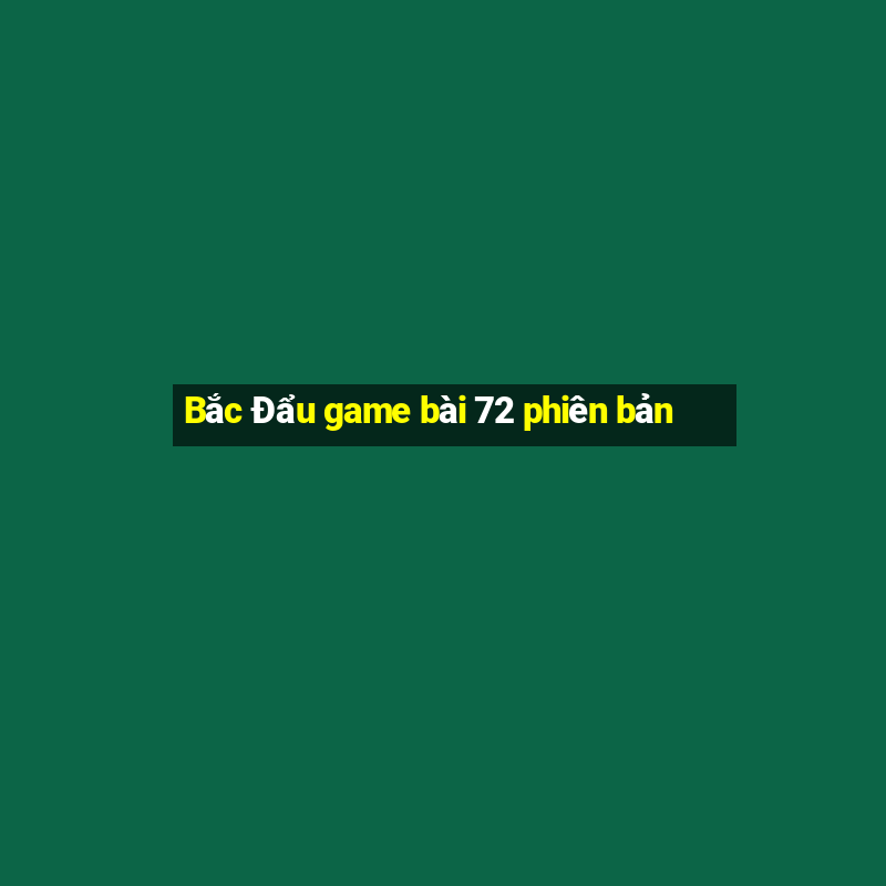 Bắc Đẩu game bài 72 phiên bản