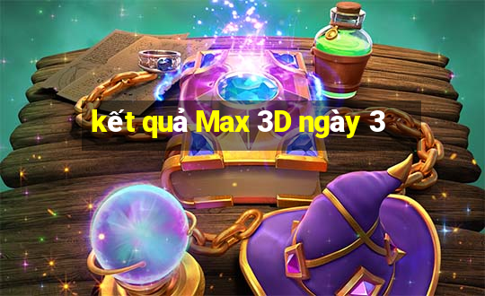 kết quả Max 3D ngày 3