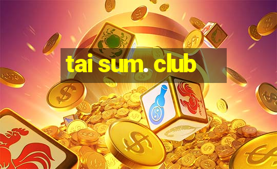 tai sum. club