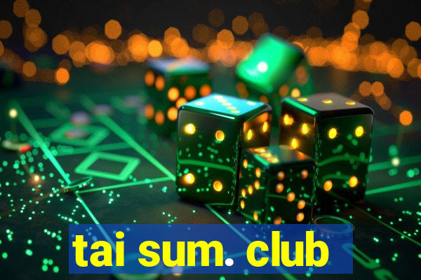 tai sum. club