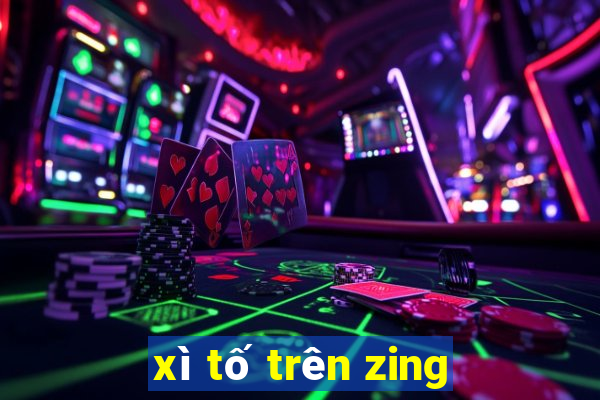 xì tố trên zing