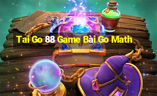 Tai Go 88 Game Bài Go Math