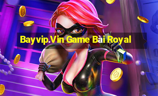 Bayvip.Vin Game Bài Royal