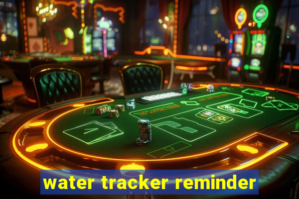 water tracker reminder