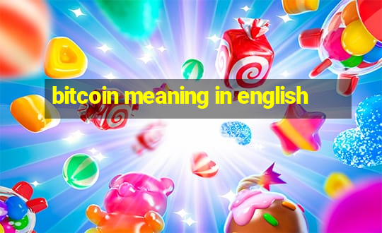 bitcoin meaning in english