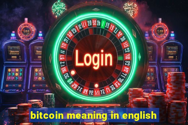 bitcoin meaning in english