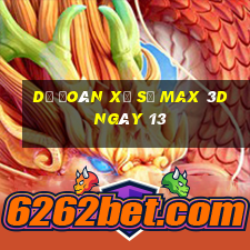 Dự Đoán Xổ Số Max 3D ngày 13