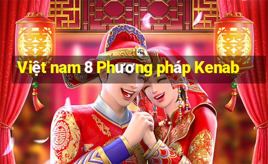 Việt nam 8 Phương pháp Kenab