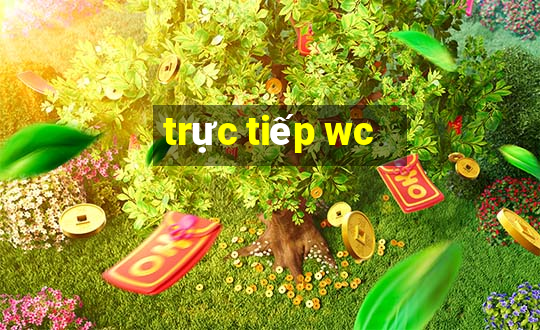 trực tiếp wc