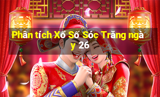 Phân tích Xổ Số Sóc Trăng ngày 26