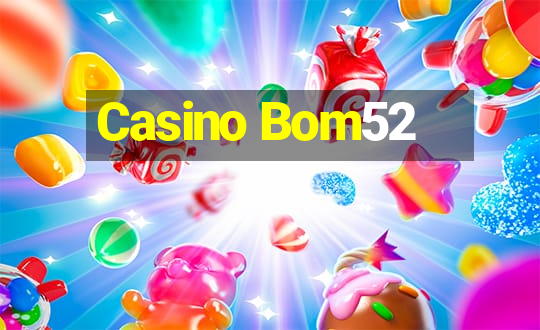 Casino Bom52