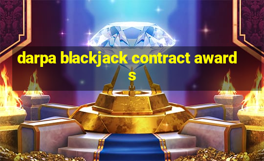 darpa blackjack contract awards