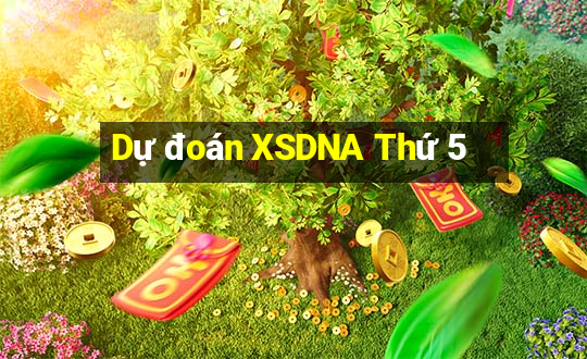 Dự đoán XSDNA Thứ 5