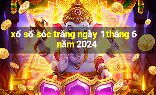 xổ số sóc trăng ngày 1 tháng 6 năm 2024