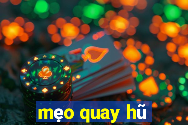 mẹo quay hũ