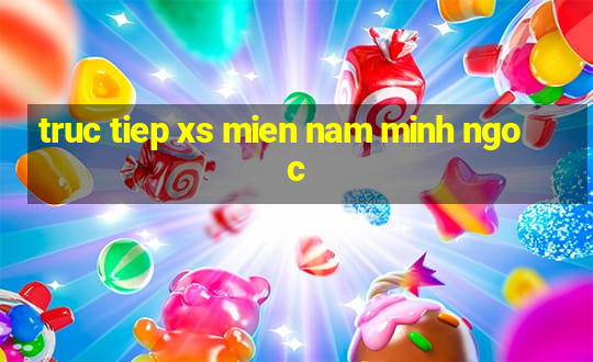 truc tiep xs mien nam minh ngoc