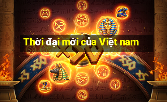 Thời đại mới của Việt nam