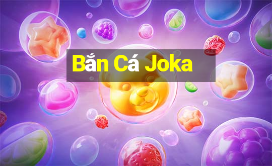 Bắn Cá Joka