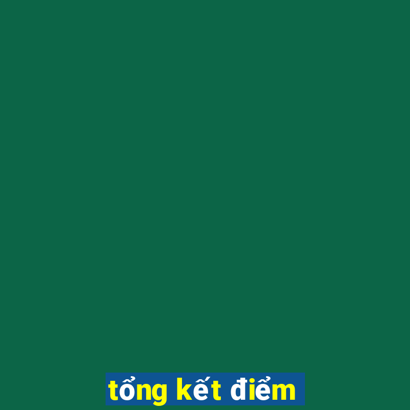 tổng kết điểm