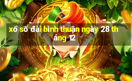 xổ số đài bình thuận ngày 28 tháng 12