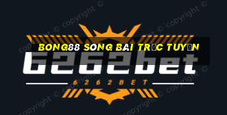 bong88 sòng bài trực tuyến