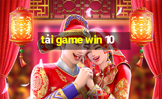 tải game win 10