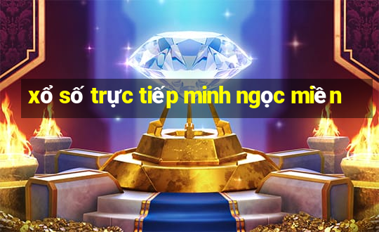 xổ số trực tiếp minh ngọc miền