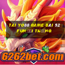 Tai Yo88 Game Bài 52Fun Đổi Thưởng