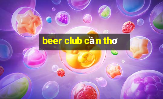 beer club cần thơ