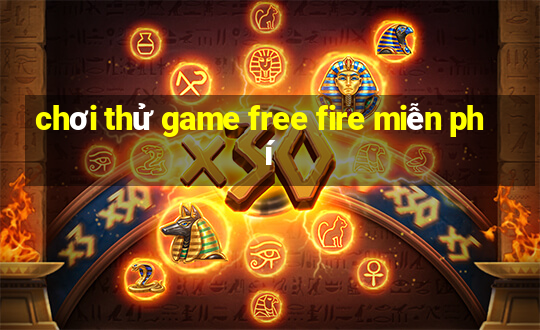 chơi thử game free fire miễn phí