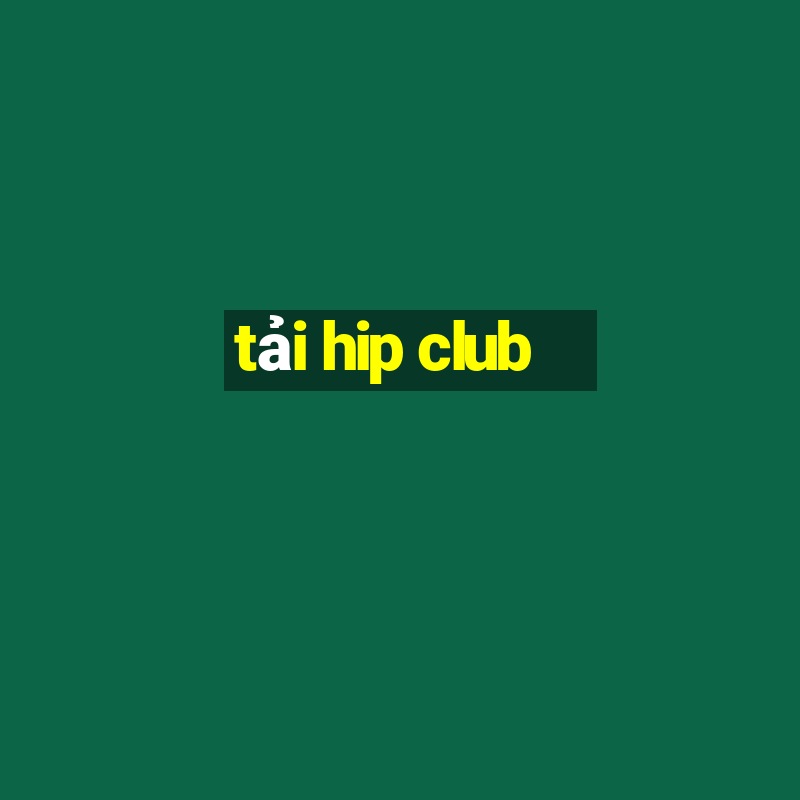 tải hip club