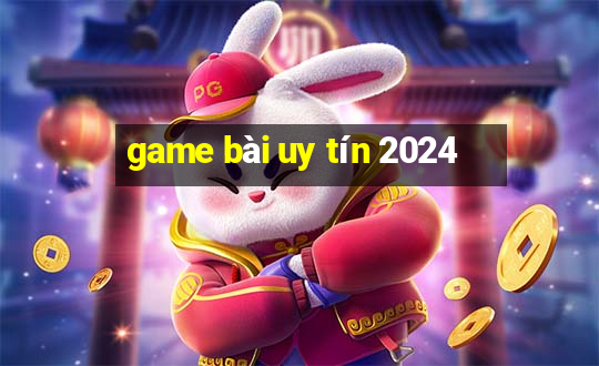 game bài uy tín 2024