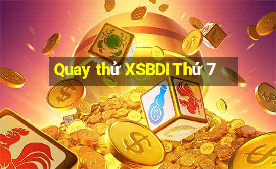 Quay thử XSBDI Thứ 7