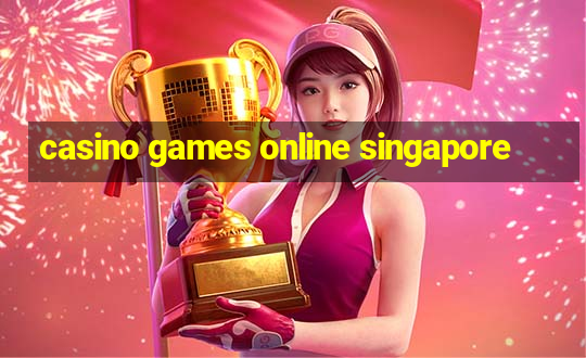 casino games online singapore