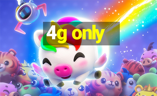 4g only