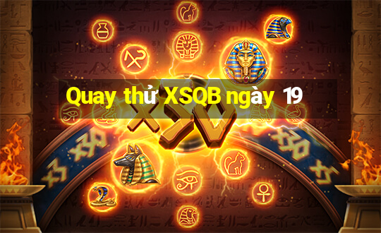 Quay thử XSQB ngày 19