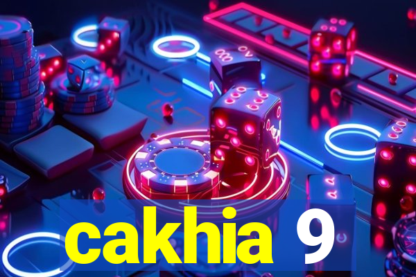 cakhia 9