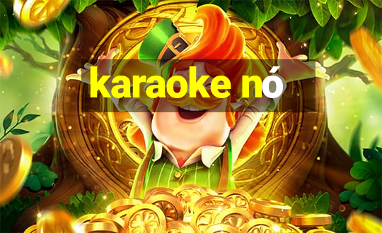 karaoke nó