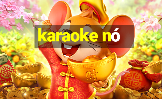 karaoke nó